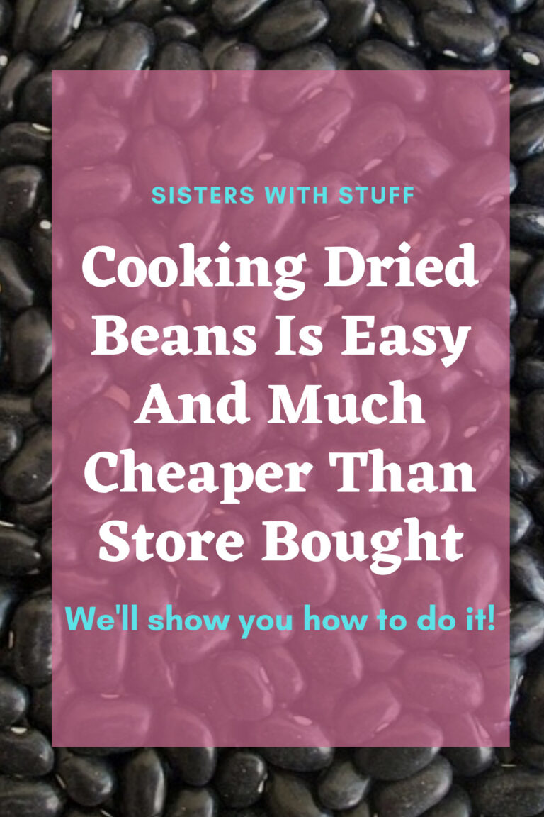 Cooking dried beans is easy and much cheaper. Sisters with Stuff