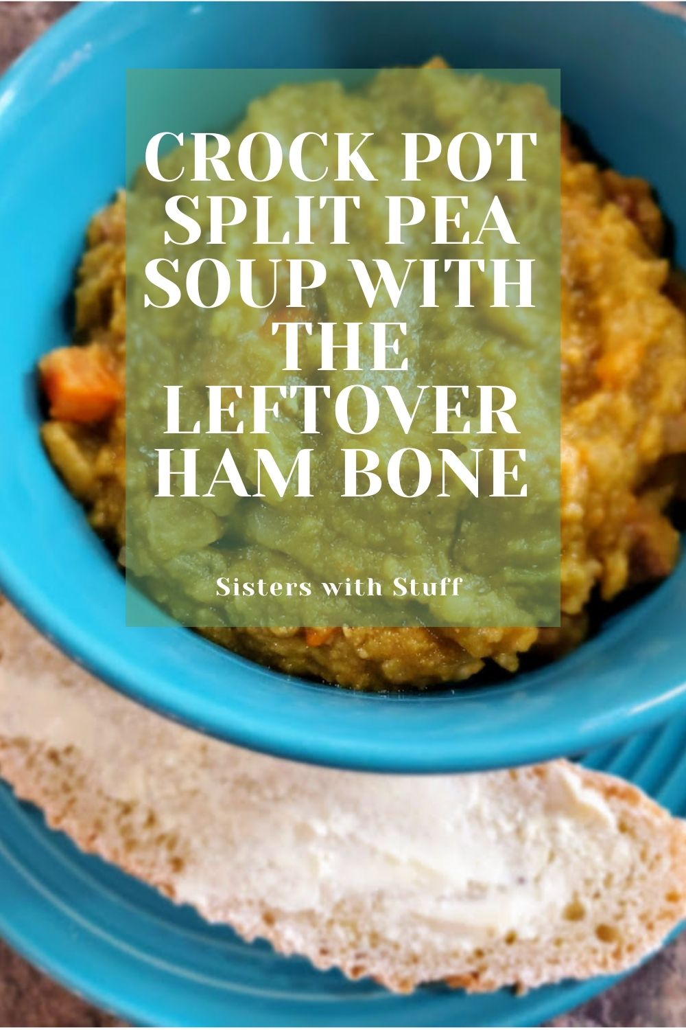 Crock Pot Split Pea Soup with the leftover Ham Bone Sisters with Stuff